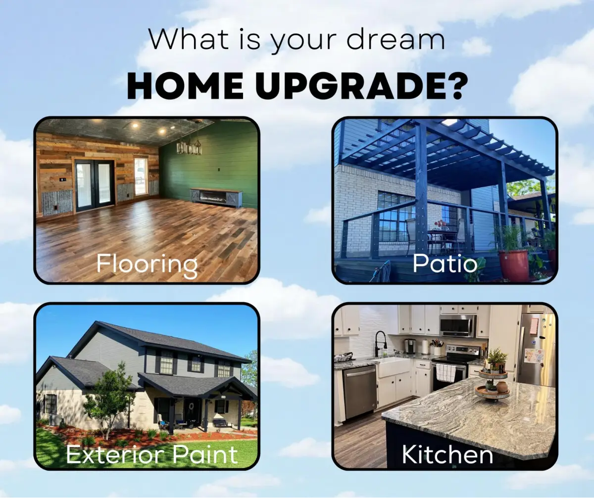 Collage showing dream home upgrades, including flooring, patio, exterior paint, and kitchen.